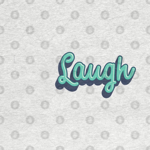 LAUGH by sonnycosmics